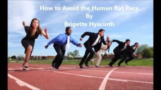 How to Avoid The Human Rat Race by Brigette Hyacinth