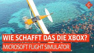 Wie schafft das die Xbox? Microsoft Flight Simulator auf der Xbox | SPECIAL