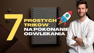 POKONAJ PROKRASTYNACJĘ - 7 trików, które pomogą Ci ruszyć z miejsca i przestać odwlekać