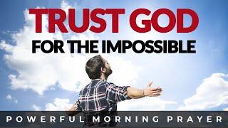 Believing God for the Impossible | Morning Prayer, Devotional