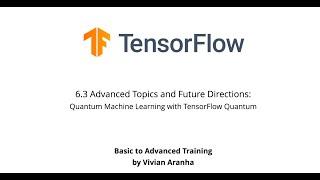 6.3 Advanced Topics and Future Directions: Quantum Machine Learning with TensorFlow Quantum