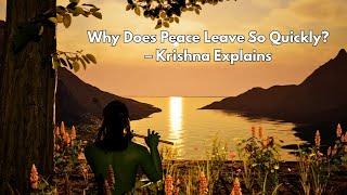 Why Does Peace Leave So Quickly? – Krishna Explains | Voice of Dharma
