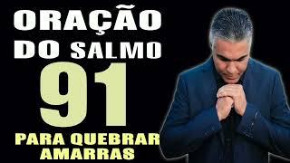 PODEROSA ORAÇÃO DO SALMO 91 PARA QUEBRAR AMARRAS