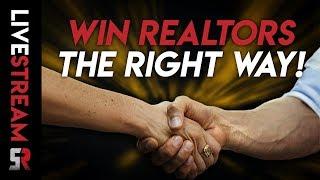 How To Win Realtors The Right Way & How To Close More Sales ASAP!