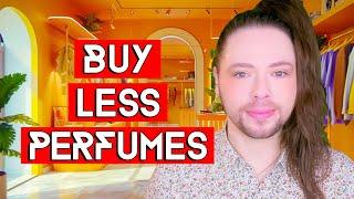 How To Buy Less Perfumes and Fight FOMO! How To Spend More Time and Less Money On Your Fragrances!