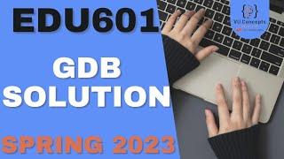 EDU601 GDB Solution 2023 by VU Concepts