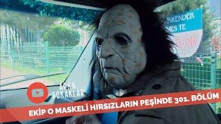 Ekip O Maskeli Hırsızların Peşinde 301. Bölüm