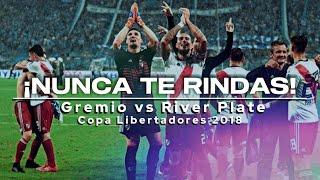 ¡NUNCA TE RINDAS! - Gremio 1 River Plate 2 - Copa Libertadores 2018 // Video emotivo