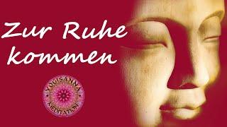 ZUR RUHE KOMMEN - geführte Meditation - Körper & Geist in Harmonie