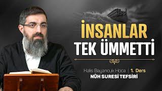 İnsanlığın Gerçek Tarihi | Nuh Suresi Tefsiri 1 | Halis Bayancuk Hoca