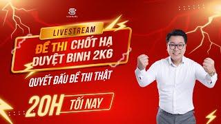 [LIVESTREAM 2K6] CHỮA ĐỀ THI CHỐT HẠ TRƯỚC NGÀY THI THẬT| Thầy Nguyễn Tiến Đạt