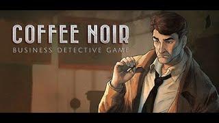 Coffee Noir   Business Detective Game Trailer