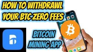 How to Withdrawal from BTC mining app no Fees