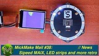 #244 MickMake Mail #38: Sipeed MAIX, LED strips and more retro kit.