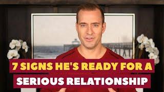 7 Signs He's Ready For a Serious Relationship | Dating Advice for Women by Mat Boggs