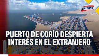 Perú en los ojos del mundo: Puerto de Corío despierta interés de inversionistas extranjeros