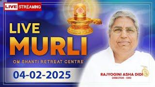 Live Murli 04-02-2025 by BK Asha Didi from Om Shanti Retreat Centre, Delhi-NCR