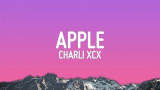 Charli xcx - Apple (Lyrics)