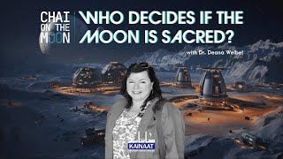 Deana Weibel: Who Decides if the Moon is Sacred? |Chai on the Moon|