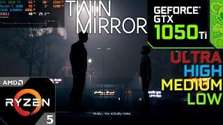 Twin Mirror : GTX 1050 Ti (All Settings)