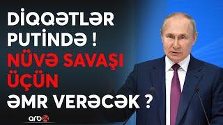 Diqqət PUTİNDƏ!-Nüvə raketlərilə UKRAYANANI vuracaq?-Moskvanın qərarı DÜNYANI qorxuya saldı -Savaş..