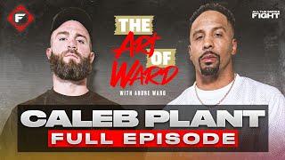 Caleb Plant On Life’s Highs & Lows, Beefing w/ Other Boxers, Canelo vs. Benavidez | THE ART OF WARD