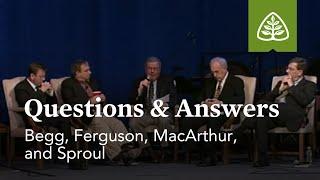 Begg, Ferguson, MacArthur, and Sproul: Questions and Answers #2