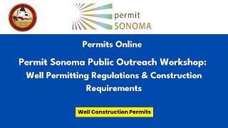 Permit Sonoma Public Outreach Workshop: Well Permitting Regulations & Construction Requirements