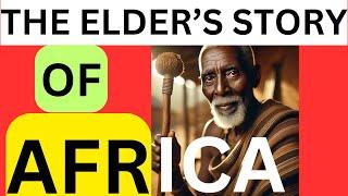 AN ELDER'S TALE: Africa’s Legacy – The Elder’s Story of Africa