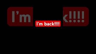 I’m back!!