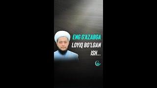 Eng g'azabga loyiq bo'lgan ish...