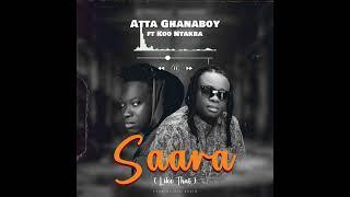 Atta GhanaBoy ft. Koo Ntakra - Saara ( Audio Slide )