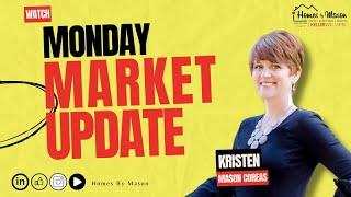 Monday Real Estate Market Update with Homes By Mason