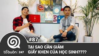 TỔ BUÔN 247 SỐ 87: TẠI SAO CẦN GIẢM GIẤY KHEN CỦA HỌC SINH ?  | TUẤN TIỀN TỈ, HẢI DỚ