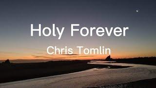 Holy Forever | Chris Tomlin (Lyric Video)