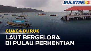 CUACA BURUK | Hampir 400 Pelancong Terkandas Di Pulau Perhentian