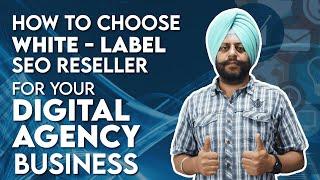 How to Choose a White-Label SEO Reseller for Your Digital Agency Business | White-Label SEO Reseller