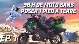 96 HEURES DE MOTO SANS POSER UN PIED À TERRE ► EP 1 ► KAWASAKI VERSYS 1000 ►ROUTE DES GRANDES ALPES