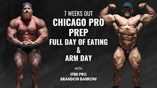 7 WEEKS OUT - Chicago Pro Prep | Full Day Of Eating | Arms with Brandon Barrow