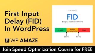 Improve First Input Delay In WordPress | WordPress Speed Optimization 101 Course | WP Amaze