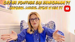 CZY ZAWIODŁAM SIĘ NA YOUTUBE?! LUDZIE, ZAROBKI, ŻYCIE W USA! SPECJALNY FILMIK NA 400 000 SUBÓW!!!