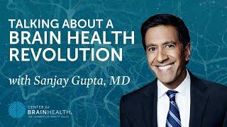 Sanjay Gupta is talking about a brain health revolution