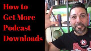 How to get more podcast downloads