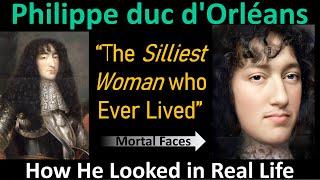 Philippe Duc D'Orléans: "The Silliest Woman Who Ever Lived"- In Real Life