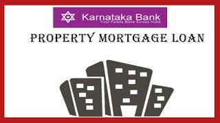 mortgage loan | karnataka bank | loan against property | mortgage loans explained