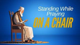 Q&A: Standing While Praying on a Chair | Dr. Mufti Abdur-Rahman ibn Yusuf Mangera