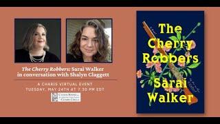 THE CHERRY ROBBERS: SARAI WALKER IN CONVERSATION WITH SHALYN CLAGGETT