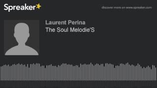 The Soul Melodie'S (made with Spreaker)