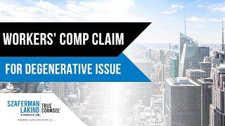 Workers Compensation Claim for Degenerative Issue - Szaferman Lakind