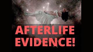 Scientific Evidence of the AFTERLIFE!